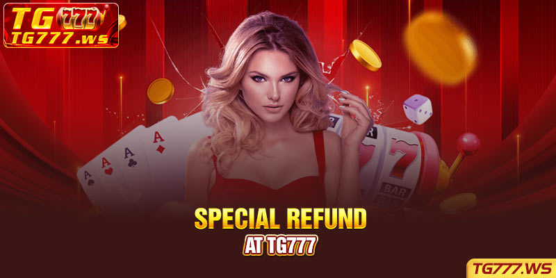 Special Refund at TG777